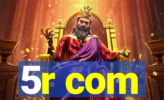 5r com